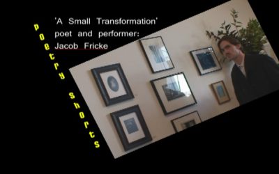 Poetry Shorts: Jacob Fricke ‘A Small Transformation’