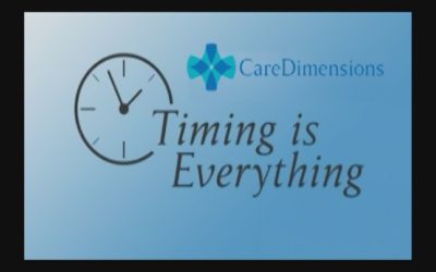 Timing is Everything – Intro to Hospice and Care Dimensions
