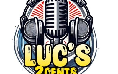 New Podcast: Luc’s 2 Cents